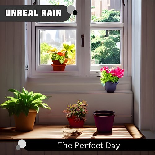 The Perfect Day Unreal Rain
