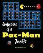 The Perfect Game: Confessions of a Pac-Man Junkie Balderramos Tim