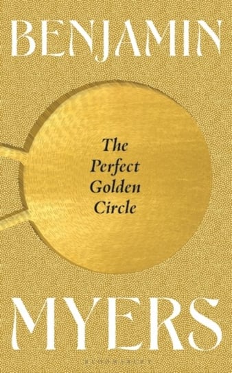 The Perfect Golden Circle Myers Benjamin
