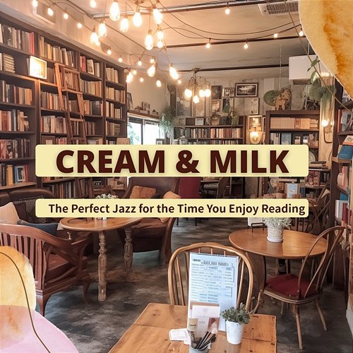 The Perfect Jazz for the Time You Enjoy Reading Cream & Milk