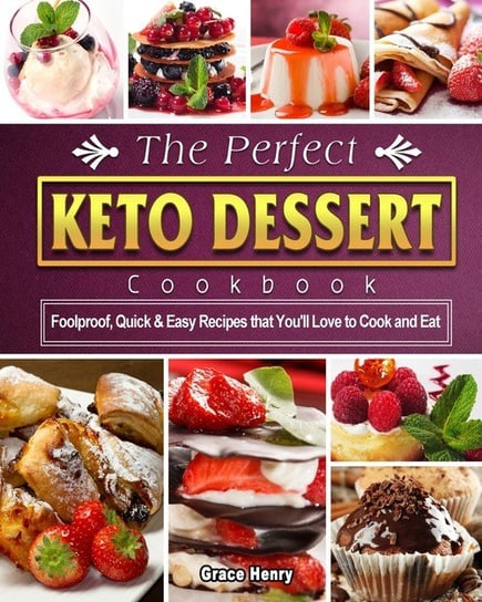 The Perfect Keto Dessert Cookbook Henry Grace