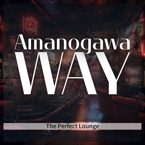 The Perfect Lounge Amanogawa Way