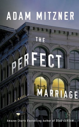 The Perfect Marriage A Novel Adam Mitzner