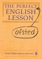 The Perfect (Ofsted) English Lesson Didau David