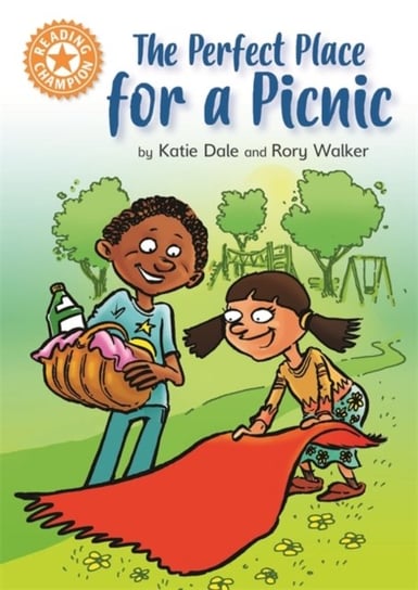 The Perfect Place for a Picnic: Independent Reading Orange 6 Dale Katie