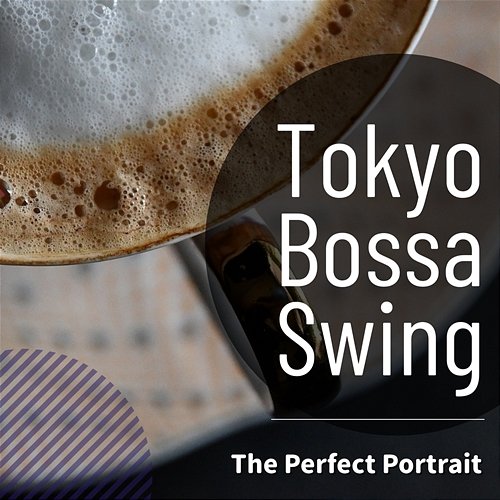 The Perfect Portrait Tokyo Bossa Swing