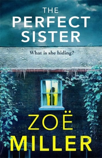 The Perfect Sister: A compelling page-turner that you wont be able to put down Zoe Miller