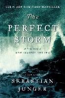The Perfect Storm: A True Story of Men Against the Sea Junger Sebastian