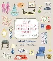 The Perfectly Imperfect Home: How to Decorate & Live Well Needleman Deborah