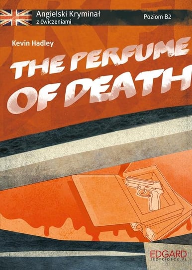 The Perfume of Death. Angielski Kryminał z ćwiczeniami Hadley Kevin