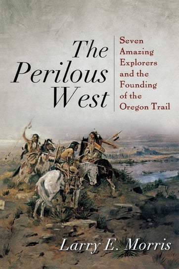 The Perilous West Larry E. Morris
