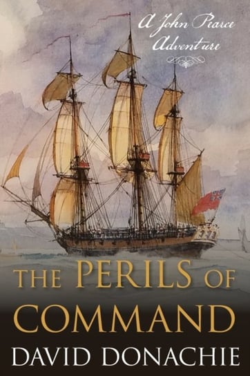 The Perils of Command: A John Pearce Novel David Donachie
