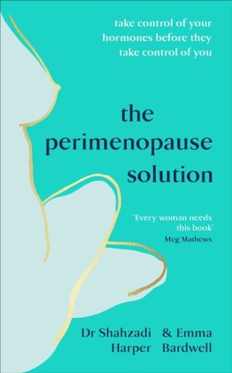 The Perimenopause Solution: Take control of your hormones before they take control of you Dr Shahzadi Harper, Emma Bardwell