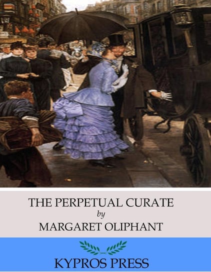 The Perpetual Curate Oliphant Margaret