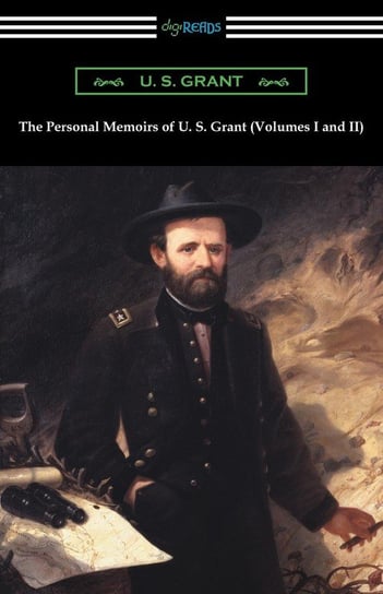 The Personal Memoirs of U. S. Grant (Volumes I and II) Grant U. S.