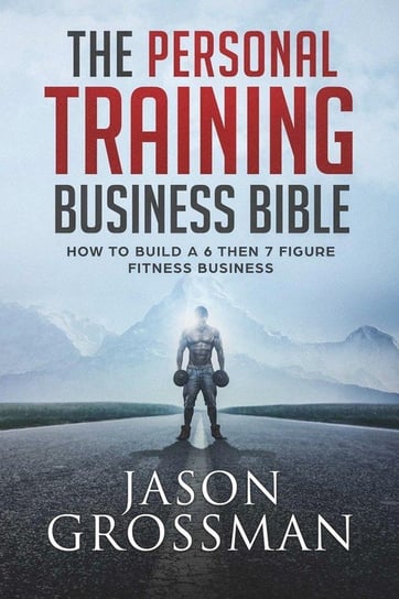 The Personal Training Business Bible Grossman Jason