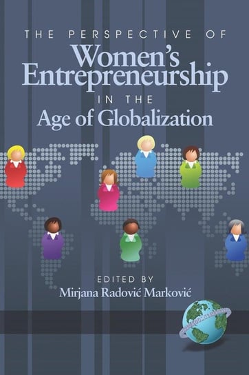 The Perspective of Women's Entrepreneurship in the Age of Globalization (PB) Information Age Publishing