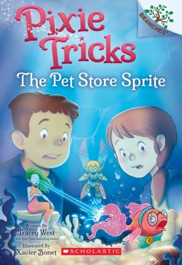 The Pet Store Sprite: A Branches Book (Pixie Tricks #3) West Tracey
