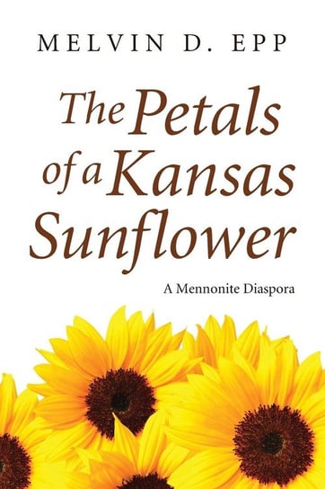 The Petals of a Kansas Sunflower Epp Melvin D.