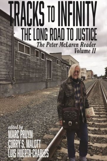 The Peter McLaren Reader. Tracks to Infinity, The Long Road to Justice. Volume 2 Opracowanie zbiorowe