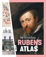 The Peter Paul Rubens Atlas: The Great Atlas of the Old Flemish Masters Hauspie Gunter, Balis Arnout