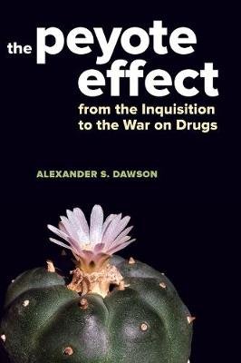 The Peyote Effect Dawson Alexander S.