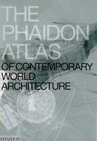 The Phaidon Atlas of Contemporary World Architecture Opracowanie zbiorowe