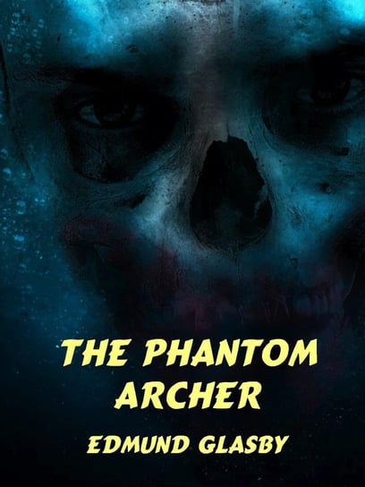 The Phantom Archer Edmund Glasby