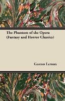 The Phantom of the Opera (Fantasy and Horror Classics) Leroux Gaston