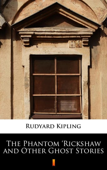 The Phantom ‘Rickshaw and Other Ghost Stories Kipling Rudyard