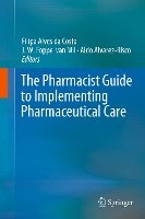 The Pharmacist Guide to Implementing Pharmaceutical Care Springer-Verlag Gmbh, Springer International Publishing