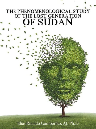 The Phenomenological Study Of The Lost Generation Of Sudan Gamboriko AJ. Ph.D Elias Rinaldo