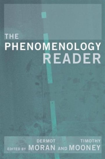 The Phenomenology Reader Mooney Tim, Moran Dermot