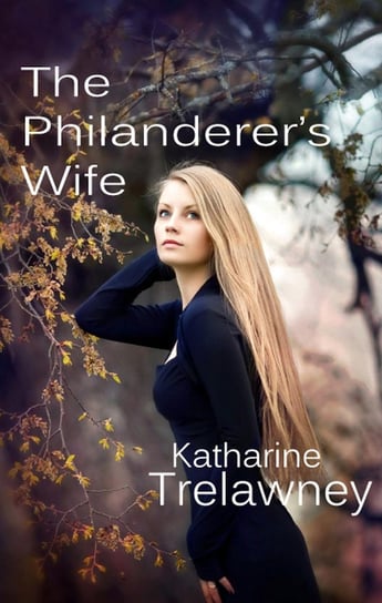 The Philanderer’s Wife Katharine Trelawney