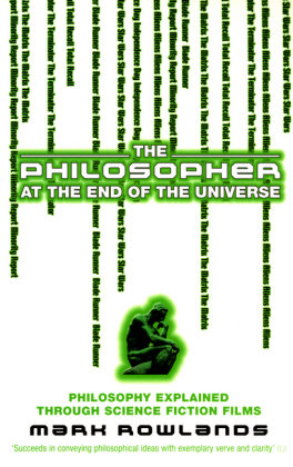 The Philosopher At The End Of The Universe Rowlands Mark