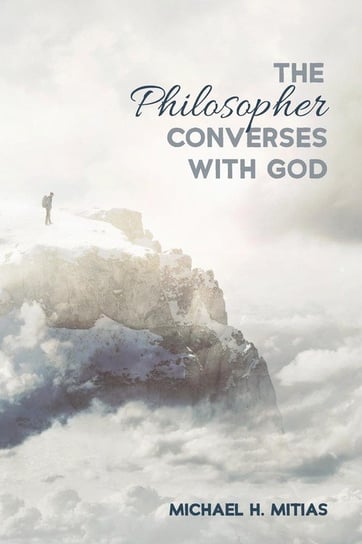 The Philosopher Converses with God Mitias Michael H.