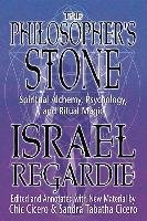 The Philosopher's Stone: Spiritual Alchemy, Psychology, and Ritual Magic Regardie Israel, Cicero Chic, Cicero Sandra Tabatha