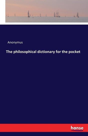 The philosophical dictionary for the pocket Anonymus
