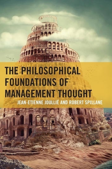 The Philosophical Foundations of Management Thought Joullié Jean-Etienne