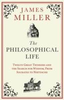 The Philosophical Life Miller James