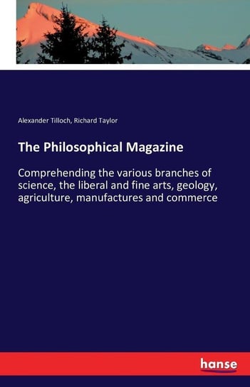 The Philosophical Magazine Tilloch Alexander