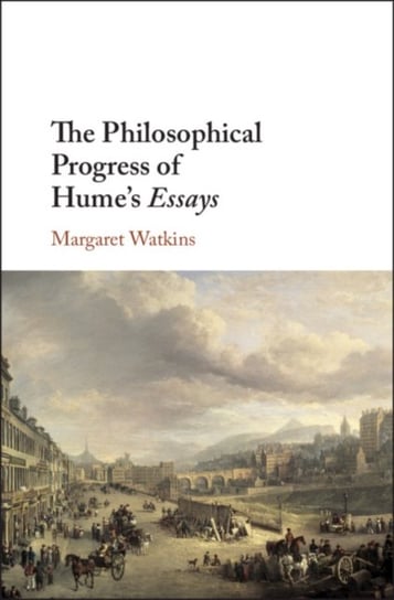 The Philosophical Progress of Humes Essays Margaret Watkins