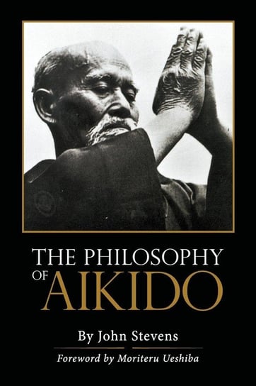 The Philosophy of Aikido Stevens John