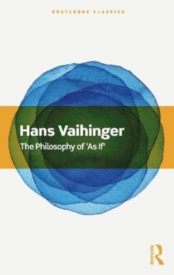 The Philosophy of As If Hans Vaihinger
