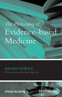The Philosophy of Evidence-Based Medicine Howick Jeremy H.