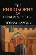 The Philosophy of Hebrew Scripture Hazony Yoram