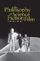 The Philosophy of Science Fiction Film Sanders Steven M.