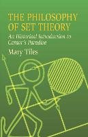 The Philosophy of Set Theory: An Historical Introduction to Cantor's Paradise Tiles Mary