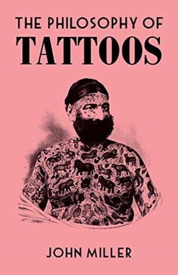The Philosophy of Tattoos Miller John