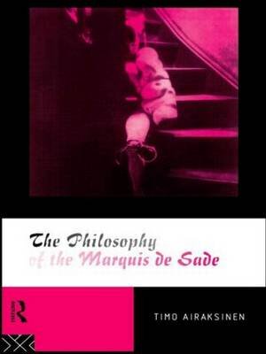 The Philosophy of the Marquis de Sade Airaksinen Timo